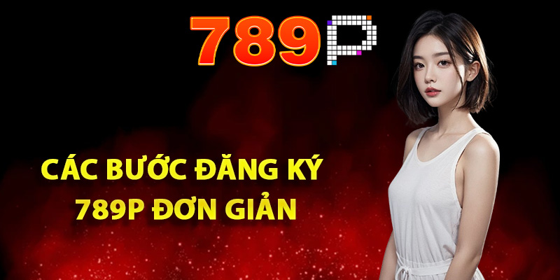 Hướng dẫn đăng ký 789P