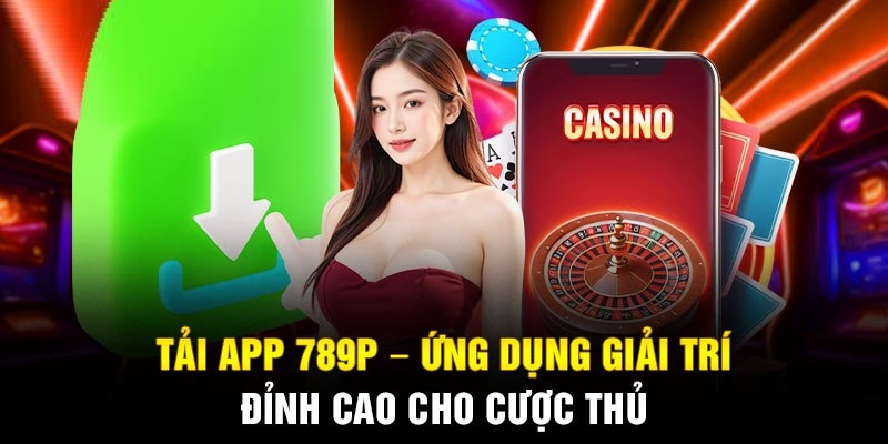 Hướng dẫn tải app 789P