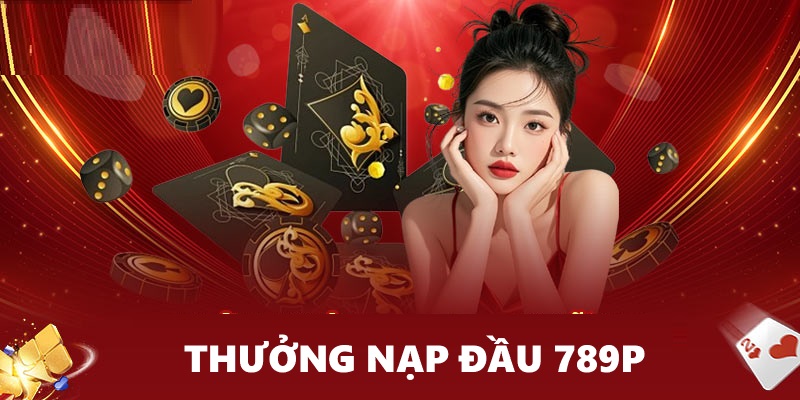 Thưởng Nạp Đầu 789P