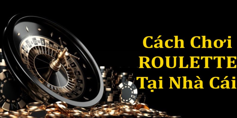 Cách chơi Roulette tại nhà cái uy tín 789P