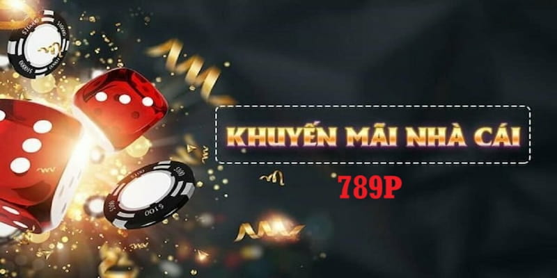 Chương trình khuyến mãi 789P khi nạp tiền rất hấp dẫn